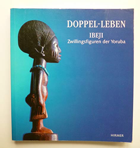9783777462608: Doppel-Leben - Ibeji - Zwillingsfiguren der Yoruba [Ausstellung vom 2. September bis 19. Dezember 1993 im Hause missio Aachen], Herausgegeben von Hanni Jantzen und Ludwig Bertsch.
