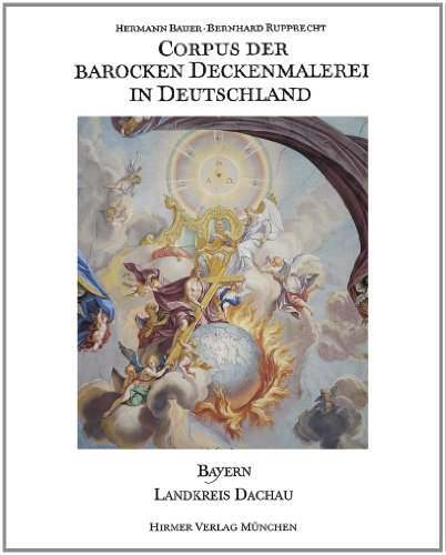 Corpus der barocken Deckenmalerei in Deutschland. Bd. 5: Freistaat Bayern. Regierungsbezirk Oberb...