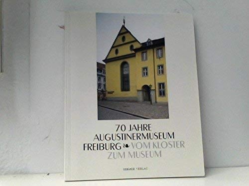 Stock image for 70 JAHRE AUGUSTINERMUSEUM FREIBURG. Vom Kloster zum Museum. Hrsg. v. d. Stadt Freiburg im Breisgau. for sale by Bojara & Bojara-Kellinghaus OHG