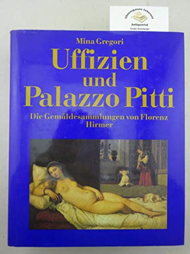 Stock image for Uffizien und Palazzo Pitti. Die Gemldesammlungen von Florenz [Gebundene Ausgabe] Kunst Musik Theater Malerei Plastik Florence Archive Museen Firenze Museen Knste Bildende Kunst Palazzo Pitti Florenz Uffizien Firenze Toscana Mina Gregori (Autor) Antonio Paolucci, Marco Chiarini bersetzer: Ulrike Bauer-Eberhardt, Eva Bitzinger for sale by BUCHSERVICE / ANTIQUARIAT Lars Lutzer