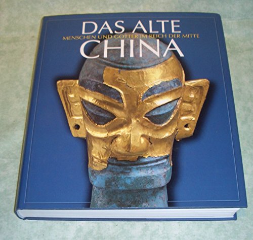 Beispielbild fr Das Alte China. Menschen u. Gtter im Reich der Mitte 5000 Jahre v. Chr. - 220 n. Chr. (Ausst. Villa Hgel, Essen, 1995). zum Verkauf von Antiquariat Kai Gro