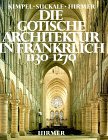 Die gotische Architektur in Frankreich 1130 - 1270 - Kimpel, Dieter, Robert Suckale und Albert Hirmer