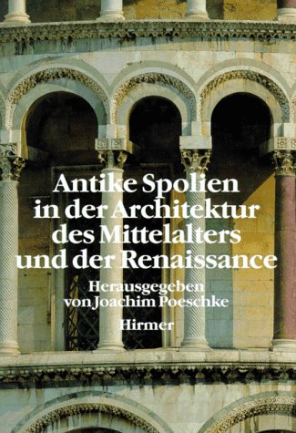 Antike Spolien in der Architektur des Mittelalters und der Renaissance.