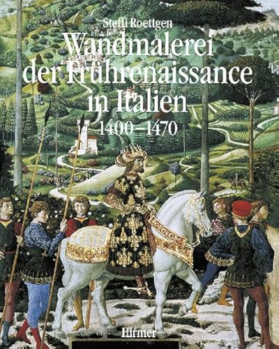 9783777470504: Wandmalerei der Frhrenaissance in Italien: Anfnge und Entfaltung 1400 - 1470