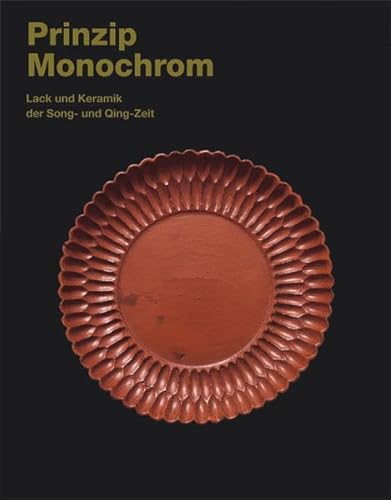 Beispielbild fr Prinzip Monochrom Lack und Keramik der Song- und Qing-Zeit zum Verkauf von nova & vetera e.K.