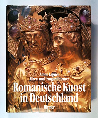 Deutsche Kunst der Romanik. (9783777473406) by Legner, Anton; Hirmer, Albert; Ernstmeier-Hirmer, Irmgard.