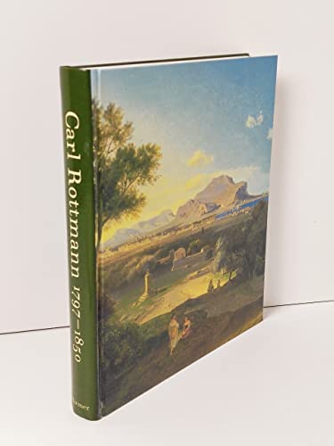 Carl Rottmann 1797 - 1850 Hofmaler König Ludwigs I. . Landschaft als Geschichte - Heilmann / Rödiger- Diruf (Hrsg.)
