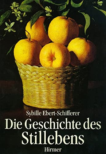 Beispielbild fr Die Geschichte des Stillebens. zum Verkauf von Antiquariat Hans Hammerstein OHG