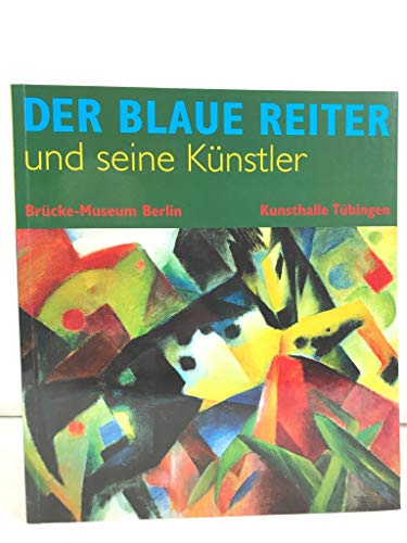 Der Blaue Reiter und seine Künstler. Brücke-Museum Berlin, 3. Oktober 1998 bis 3. Januar 1999 ; Kunsthalle Tübingen, 16. Januar bis 28. März 1999. - Moeller, Magdalena M. (Hg.)