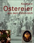 - Kostbare Ostereier aus dem Zarenreich. Aus der Sammlung Adulf Peter Goop Vaduz. Katalog