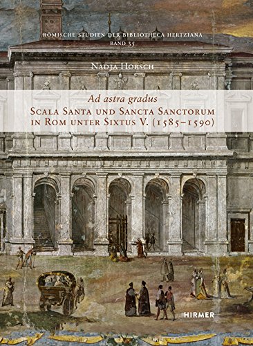 9783777480718: Ad Astra Gradus: Scala Santa Und Sancta Sanctorum in Rom Unter Sixtus V. 1585-1590: 35 (Rmische Studien Der Bibliotheca Hertziana)