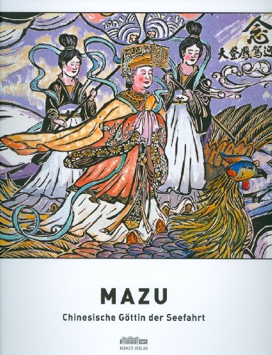 9783777480756: Mazu: Chinesische Gottin Der Seefahrt: Chinesische Gttin Der Seefahrt