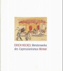 9783777481104: Erich Heckel, Meisterwerke des Expressionismus. Aquarelle und Zeichnungen aus der Sammlung des Brcke-Museums Berlin. Katalog zur Austellung 1999/2000 in Kiel, Ulm, Berlin, Hamm