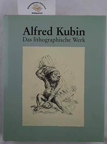 Alfred Kubin : Das lithographische Werk. [die Publikation erscheint anläßlich der Ausstellungen i...