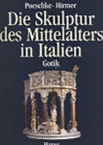 Die Skulptur des Mittelalters in Italien, 2 Bde.: Bd.2 Gotik - Poeschke, Joachim