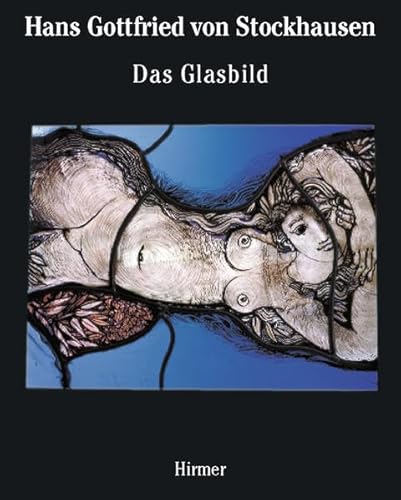 Hans Gottfried Von Stockhausen: Das Glasbild: The Autonomous Panel (9783777487700) by Schmitt, Peter