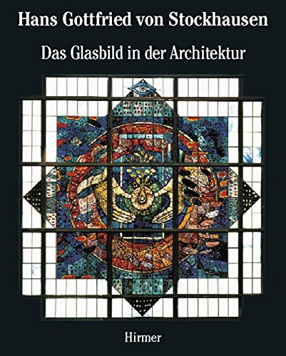 Hans Gottfried von Stockhausen: Architectural Stained Glass (9783777488608) by Schmitt, Peter