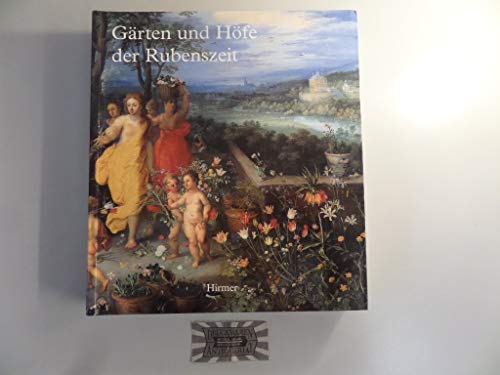 Gärten und Höfe der Rubenszeit im Spiegel der Malerfamilie Brueghel und der Künstler um Peter Pau...