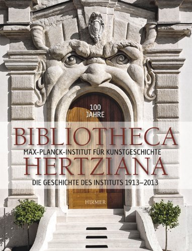 100 Jahre Bibliotheca Hertziana. Die Geschichte des Instituts 1913-2013. Hrsg.: Max-Planck-Instit...