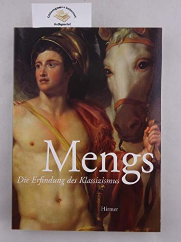 9783777490809: Mengs. Die Erfindung des Klassizismus.