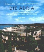 Die Adria - Kunst und Kultur an der nördlichen Adriaküste