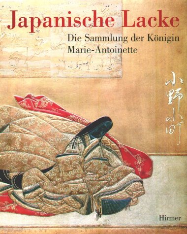 Stock image for Japanische Lacke: Die Sammlung der Knigin Marie-Antoinette (German Edition) for sale by Arundel Books