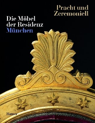 Pracht und Zeremoniell - Die Möbel der Residenz München. Mit Beiträgen von Edgar Bierende, Johann...