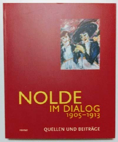 Nolde im Dialog 1905-1913: Quellen und Beiträge. Städtische Galerie Karlsruhe im Kooperation mit der Stiftung Seebüll Ada und Emil Nolde. - Nolde, Emil