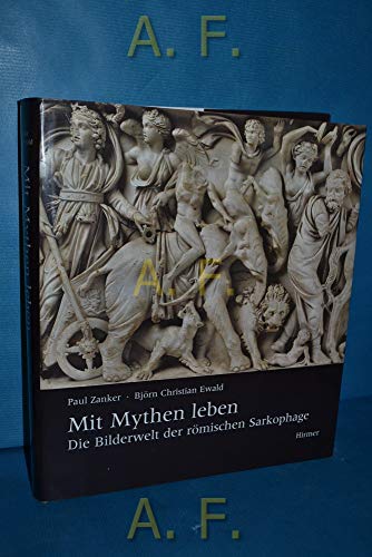 9783777496504: Mit Mythen Leben: Die Bilderwelt Der Romischen Sarkophage