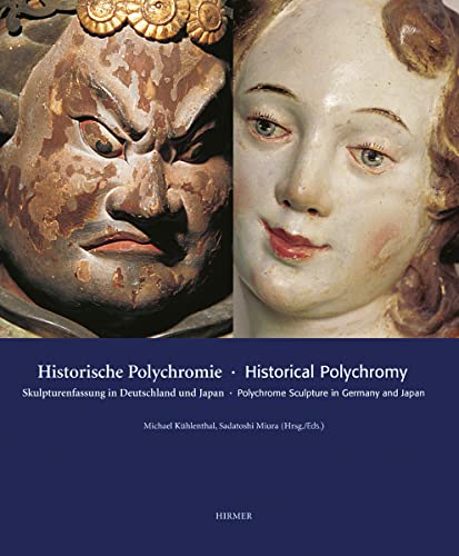 Historische Polychromie / Historical Polychromy: Skulpturenfassung in Deutschland und Japan / Pol...