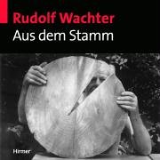 9783777499802: Rudolf Wachter - Aus dem Stamm: Katalogbuch zur Ausstellung in der Kunsthalle der Hypo-Kulturstiftung, 12.9.-9.11.2003