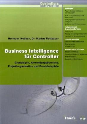 Beispielbild fr Business Intelligence fr Controller Grundlagen, Anwendungsbereiche, Projektorganisation und Praxisbeispiele Management control Betriebliches Informationssystem Business intelligence system Hermann Hebben Markus Kottbauer Controlllers Best Practice Bd.25 Dr. Markus Kottbauer ist Diplom-Physiker und Trainer an der Controller Akademie AG in Gauting/Mnchen. Er hat umfangreiche Erfahrungen bei SAP und im Forschungsbereich gesammelt. Wirtschaft BWL Betriebswirtschaft Management Controlling Kostenrechnung Unternehmensfhrung Business Intelligence Controller ISBN-10 3-7775-0032-1 / 3777500321 ISBN-13 978-3-7775-0032-4 / 9783777500324 Management control Betriebliches Informationssystem Business intelligence system zum Verkauf von BUCHSERVICE / ANTIQUARIAT Lars Lutzer