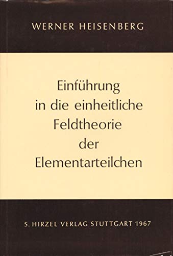 9783777600505: Einfhrung in die einheitliche Feldtheorie der Elementarteilchen