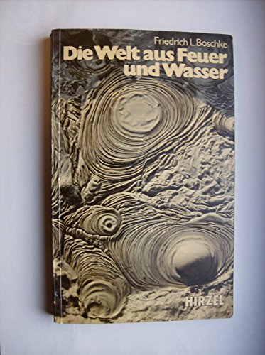 Stock image for Die Welt aus Feuer und Wasser : Ein Vulkan-Reisebuch for sale by Antiquariat BM