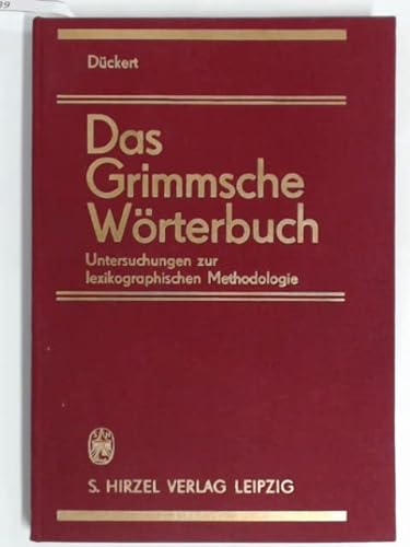 Das Grimmsche Wörterbuch: Untersuchungen zur lexikographischen Methodologie - Dückert Joachim