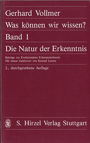 Was kÃ¶nnen wir wissen?, 2 Bde., Bd.1, Die Natur der Erkenntnis (9783777604435) by Vollmer, Gerhard