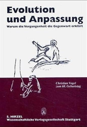 Beispielbild fr Evolution und Anpassung : Warum die Vergangenheit die Gegenwart erklrt. Christian Vogel zum 60. Geburtstag. zum Verkauf von Antiquariat Alte Seiten - Jochen Mitter