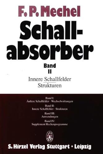 Stock image for Schallabsorber, Bd.2, Innere Schallfelder, Strukturen: Innere Schallfelder, Strukturen, Kennwerte Schallabsorber Band II Fridolin P. Mechel Schallschutz Raumakustik Bauphysik Akustik akustische Anforderungen Schallabsorbption Bauwesen Bautechnik Umwelttechnik Wohnungs- und Brobauten Schulen Versammlungssttten Naturwissenschaften Physik Technik Fraunhofer Institut for sale by BUCHSERVICE / ANTIQUARIAT Lars Lutzer