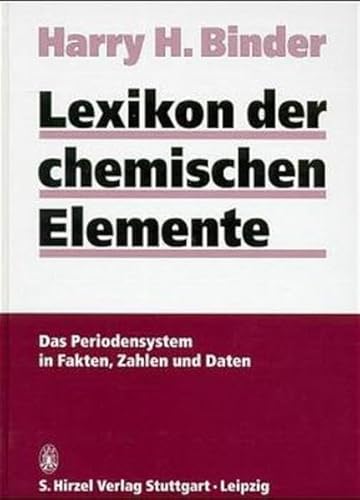 Lexikon der chemischen Elemente - Binder, Harry H.