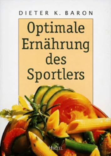 Optimale Ernährung des Sportlers - Dieter K Baron