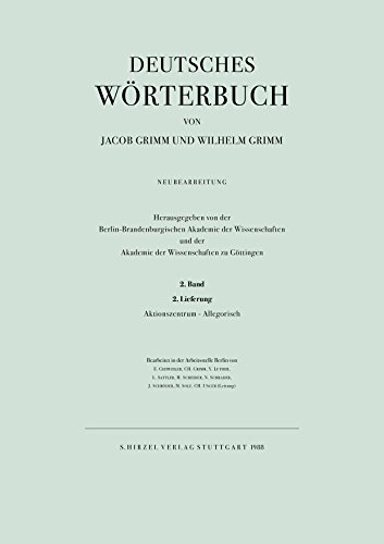 Deutsches Wörterbuch. Neubearbeitung: Band II: Lieferung 2 Aktionszentrum - Allegorisch: BD II / LFG 2 Berlin-Brandenburgische Akademie der Wissenschaften und der Akademie der Wissenschaften zu Göttingen; Grimm, Jacob and Grimm, Wilhelm - Berlin-Brandenburgische Akademie der Wissenschaften und der Akademie der Wissenschaften zu Göttingen; Grimm, Jacob and Grimm, Wilhelm