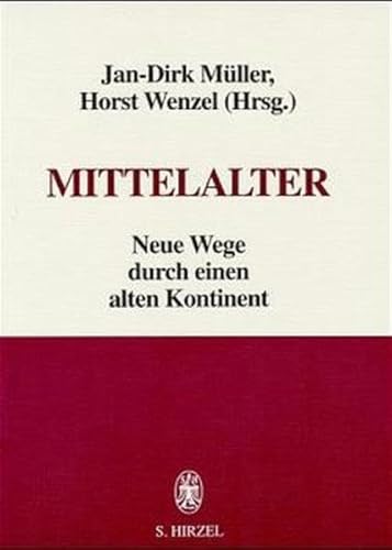 Mittelalter: Neue Wege durch einen alten Kontinent (German Edition) - Jan-Dirk Muller; Horst Wenzel