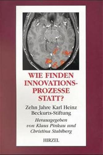 Wie finden Innovationsprozesse statt?: Zehn Jahre Karl Heinz Beckurts-Stiftung (Edition Universitas)