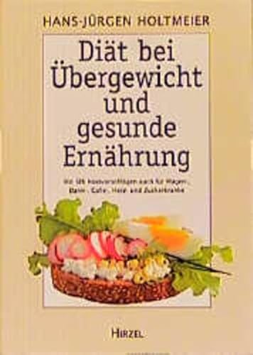 Diät bei Übergewicht und gesunde Ernährung: Mit 126 Kostvorschlägen auch für Magen-, Darm-, Galle-, Herz- und Zuckerkranke - Hans-Jürgen Holtmeier