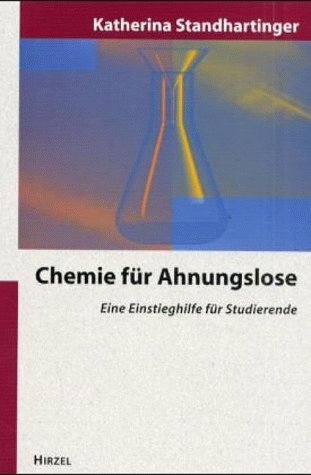 9783777610085: Chemie fr Ahnungslose: Eine Einstiegshilfe fr Studierende - Standhartinger, Katherina
