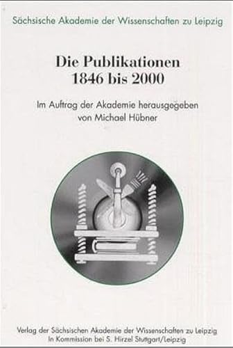 Beispielbild fr Die Publikationen 1846 bis 2000. Schsische Akademie der Wissenschaften zu Leipzig. zum Verkauf von Antiquariat Kai Gro