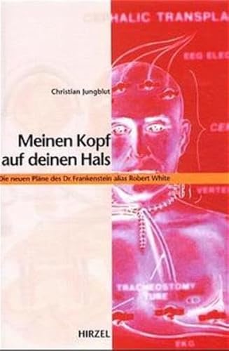 Beispielbild fr Meinen Kopf auf deinen Hals. Die neuen Plane des Dr. Frankenstein alias Robert White. zum Verkauf von Zubal-Books, Since 1961