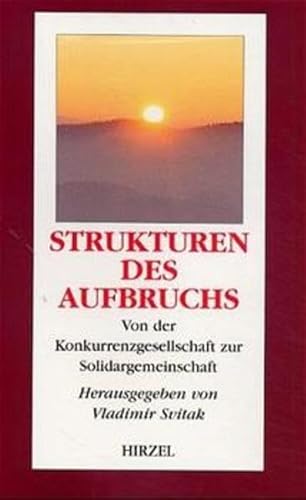 Strukturen des Aufbruchs : von der Konkurrenzgesellschaft zur Solidargemeinschaft.