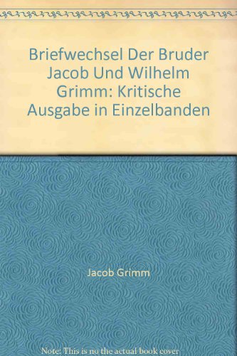 9783777611419: Briefwechsel der Brder Jacob und Wilhelm Grimm. Kritische Ausgabe in Einzelbnden: Grimm, Jacob; Grimm, Wilhelm, Bd.2 : Briefwechsel der Brder Jacob ... Bartsch, Franz Pfeiffer und Gabriel Riedel