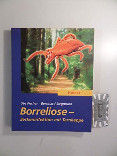 9783777612331: Borreliose- Zeckeninfektion mit Tarnkappe